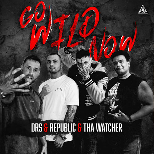 DRS & Republic & Tha Watcher - Go Wild Now